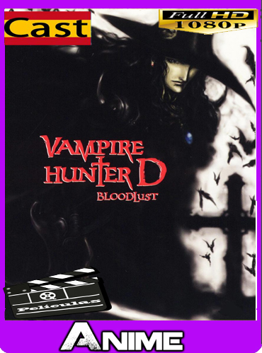 VAMPIRE HUNTER D: BLOODLUST(Cazador de vampiros D: Sed de sangre)(2001)HD[1080P]CAST/JAP[GoogleDrive-Mega] by joveromghd